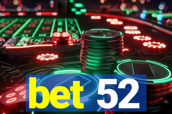 bet 52